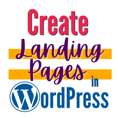The Complete Guide to Creating Landing Pages in WordPress.